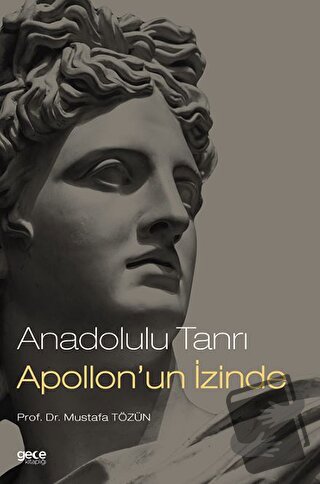 Anadolulu Tanrı Apollon'un İzinde - Mustafa Tözün - Gece Kitaplığı - F