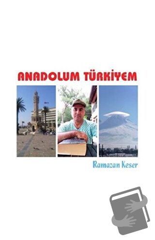 Anadolum Türkiyem - Ramazan Keser - Luna Yayınları - Fiyatı - Yorumlar