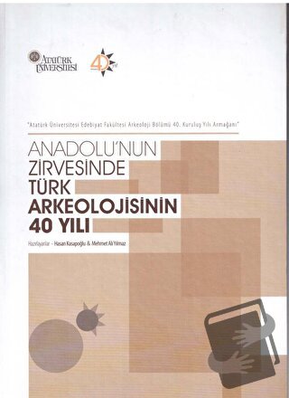 Anadolu'nun Zirvesinde Türk Arkeolojisinin 40 Yılı - Hasan Kasapoğlu -