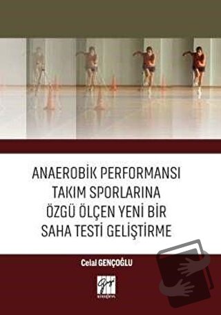 Anaerobik Performansı Takım Sporlarına Özgü Ölçen Yeni Bir Saha Testi 