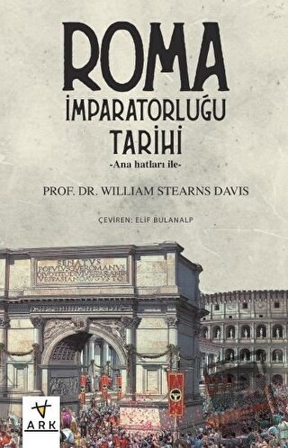 Anahatları ile Roma İmparatorluğu Tarihi - William Stearns Davis - Ark