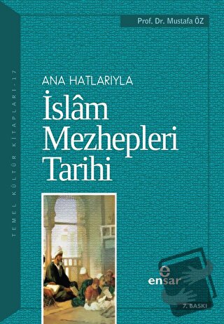 Anahatlarıyla İslam Mezhepleri Tarihi - Mustafa Öz - Ensar Neşriyat - 