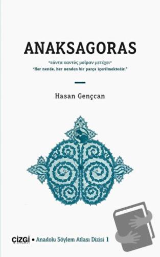 Anaksagoras - Hasan Gençcan - Çizgi Kitabevi Yayınları - Fiyatı - Yoru