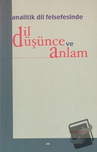 Analitik Dil Felsefesinde Dil Düşünce ve Anlam - İbrahim Bor - Elis Ya