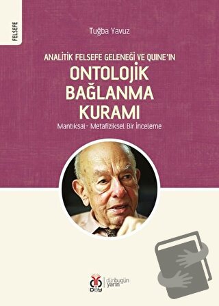 Analitik Felsefe Geleneği ve Quine’ın Ontolojik Bağlanma Kuramı - Tuğb