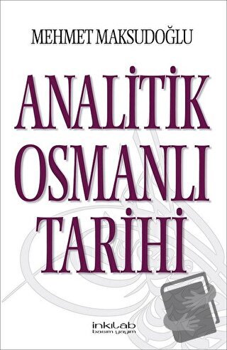 Analitik Osmanlı Tarihi - Mehmet Maksudoğlu - İnkılab Yayınları - Fiya