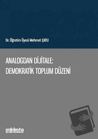 Analogdan Dijitale: Demokratik Toplum Düzeni - Mehmet Çatlı - On İki L