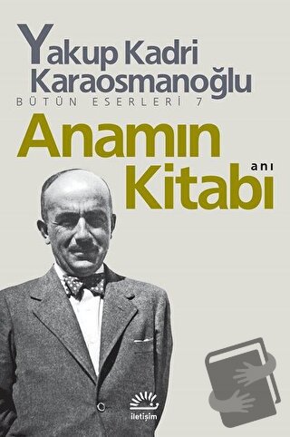 Anamın Kitabı - Yakup Kadri Karaosmanoğlu - İletişim Yayınevi - Fiyatı