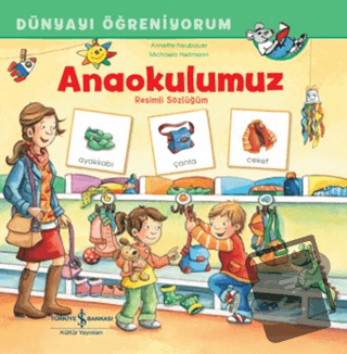 Anaokulumuz Resimli Sözlüğüm Dünyayı Öğreniyorum - Annette Neubauer - 