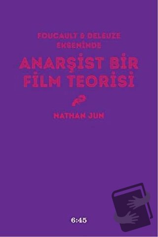 Anarşist Bir Film Teorisi - Nathan Jun - Altıkırkbeş Yayınları - Fiyat