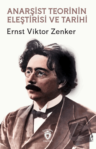 Anarşist Teorinin Eleştirisi ve Tarihi - Ernst Viktor Zenker - Dorlion