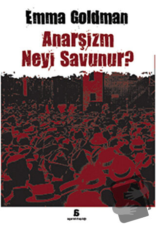 Anarşizm Neyi Savunur? - Emma Goldman - Agora Kitaplığı - Fiyatı - Yor