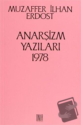 Anarşizm Yazıları 1978 - Muzaffer İlhan Erdost - Sol ve Onur Yayınları