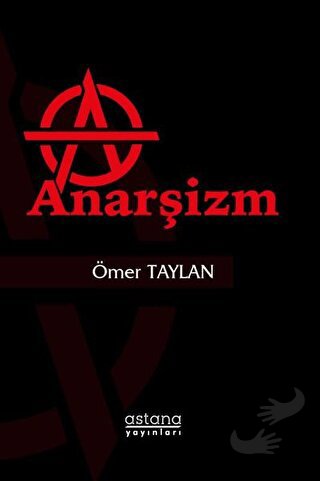 Anarşizm - Ömer Taylan - Astana Yayınları - Fiyatı - Yorumları - Satın