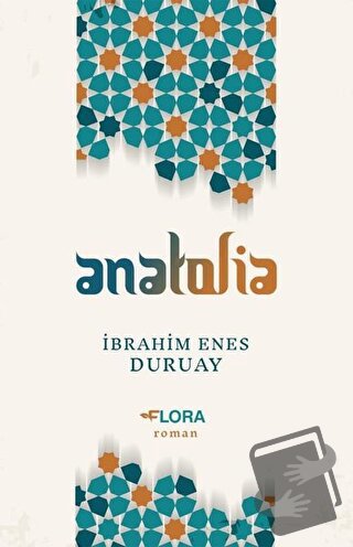 Anatolia - İbrahim Enes Duruay - Flora Kitap - Fiyatı - Yorumları - Sa