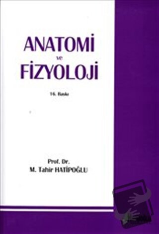 Anatomi Ve Fizyoloji - M. Tahir Hatipoğlu - Hatiboğlu Yayınları - Fiya