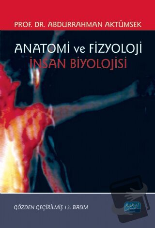 Anatomi ve Fizyoloji - Abdurrahman Aktümsek - Nobel Akademik Yayıncılı