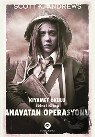 Anavatan Operasyonu - Kıyamet Okulu 2. Kitap - Scott K. Andrews - Kass