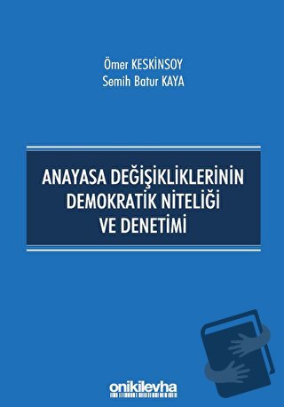 Anayasa Değişikliklerinin Demokratik Niteliği ve Denetimi - Ömer Keski