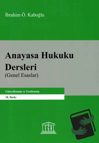 Anayasa Hukuku Dersleri (Genel Esaslar) - İbrahim Ö. Kaboğlu - Legal Y