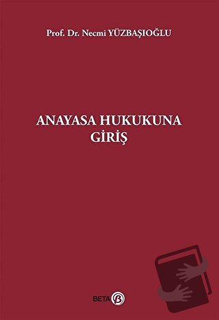 Anayasa Hukukuna Giriş - Necmi Yüzbaşıoğlu - Beta Yayınevi - Fiyatı - 