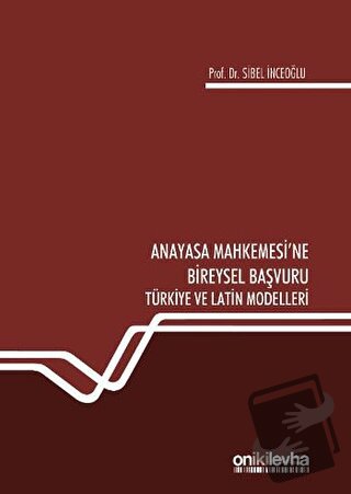 Anayasa Mahkemesi'ne Bireysel Başvuru (Ciltli) - Sibel İnceoğlu - On İ