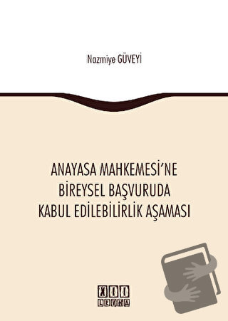 Anayasa Mahkemesi'ne Bireysel Başvuruda Kabul Edilebilirlik Aşaması - 