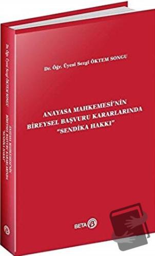 Anayasa Mahkemesi'nin Bireysel Başvuru Kararlarında Sendika Hakkı - Se