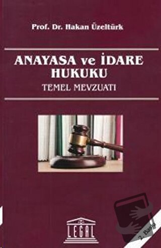 Anayasa ve İdare Hukuku Temel Mevzuatı - Hakan Üzeltürk - Legal Yayınc