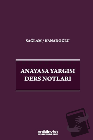 Anayasa Yargısı Ders Notları - Osman Korkut Kanadoğlu - On İki Levha Y