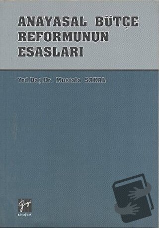 Anayasal Bütçe Reformunun Esasları - Mustafa Sakal - Gazi Kitabevi - F