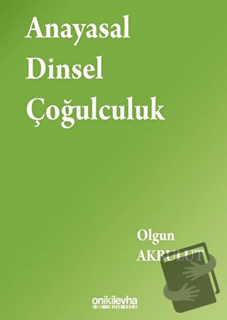 Anayasal Dinsel Çoğulculuk - Olgun Akbulut - On İki Levha Yayınları - 