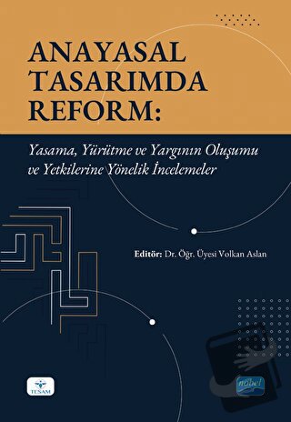 Anayasal Tasarımda Reform: Yasama, Yürütme ve Yargının Oluşumu ve Yetk