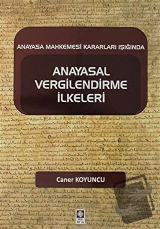 Anayasal Vergilendirme İlkeleri - Caner Koyuncu - Ekin Basım Yayın - F