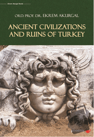 Ancient Civilizations and Ruins of Turkey (Ciltli) - Ekrem Akurgal - P