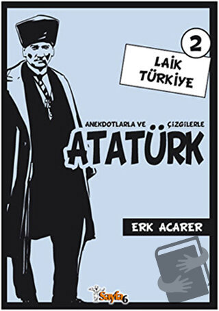 Anekdotlarla ve Çizgilerle Atatürk - Laik Türkiye 2 - Erk Acarer - Say