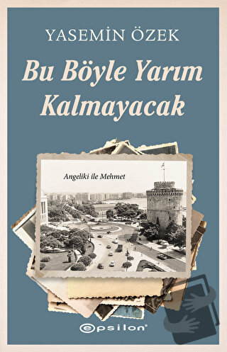 Angeliki ile Mehmet - 2 Bu Böyle Yarım Kalmayacak - Yasemin Özek - Eps