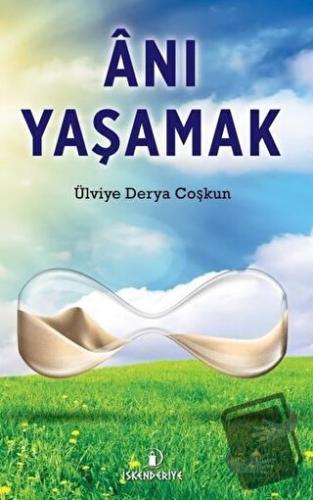 Anı Yaşamak - Ülviye Derya Coşkun - İskenderiye Yayınları - Fiyatı - Y