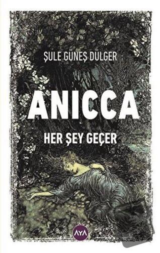 Anicca - Her Şey Geçer - Şule Güneş Dülger - Aya Kitap - Fiyatı - Yoru