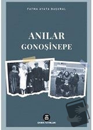 Anılar Gonoşinepe - Fatma Ayata Başural - Çıkrık Yayınları - Fiyatı - 