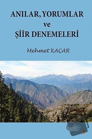 Anılar Yorumlar ve Şiir Denemeleri - Mehmet Kaçar - Cinius Yayınları -