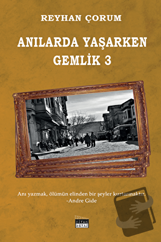 Anılarda Yaşarken Gemlik 3 - Reyhan Çorum - Siyah Beyaz Yayınları - Fi