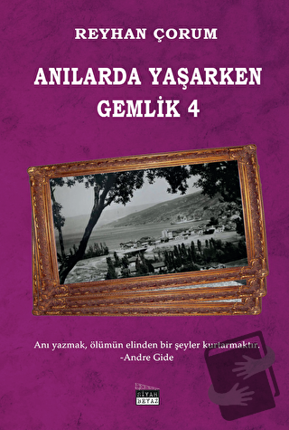 Anılarda Yaşarken Gemlik 4 - Reyhan Çorum - Siyah Beyaz Yayınları - Fi