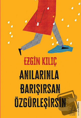 Anılarınla Barışırsan Özgürleşirsin - Ezgin Kılıç - Destek Yayınları -