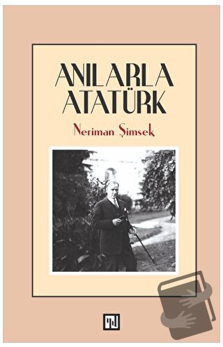 Anılarla Atatürk - Neriman Şimşek - Yılmaz Basım - Fiyatı - Yorumları 