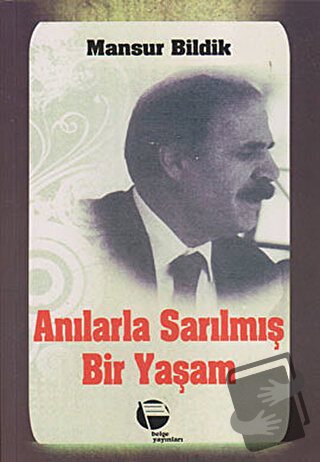 Anılarla Sarılmış Bir Yaşam 1 - Mansur Bildik - Belge Yayınları - Fiya