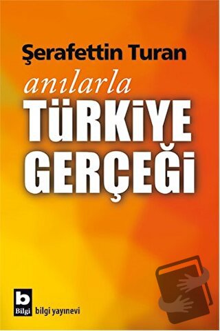 Anılarla Türkiye Gerçeği - Şerafettin Turan - Bilgi Yayınevi - Fiyatı 