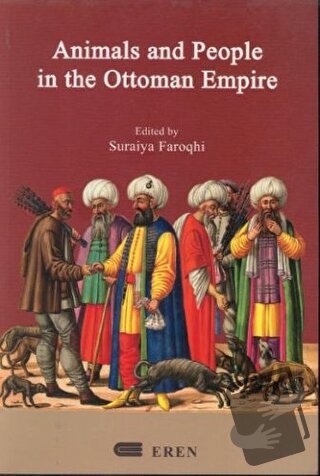 Animals And People İn The Ottoman Empire - Kolektif - Eren Yayıncılık 