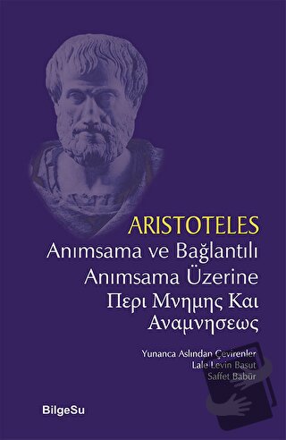 Anımsama ve Bağlantılı Anımsama Üzerine - Aristoteles - BilgeSu Yayınc