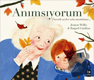 Anımsıyorum - Jeanne Willis - Bilgi Yayınevi - Fiyatı - Yorumları - Sa